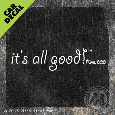 Car Decal - it's all good! Romans 8:28